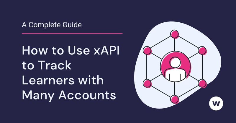 Use xAPI to track learners with multiple IDs and accounts.