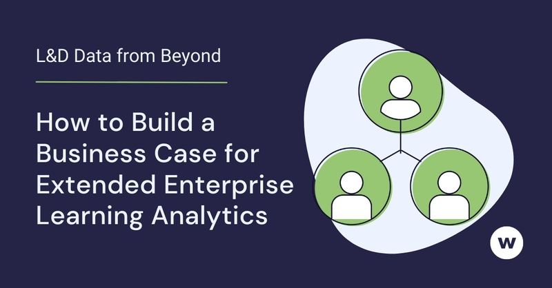How to Build a Business Case for Extended Enterprise Learning Analytics