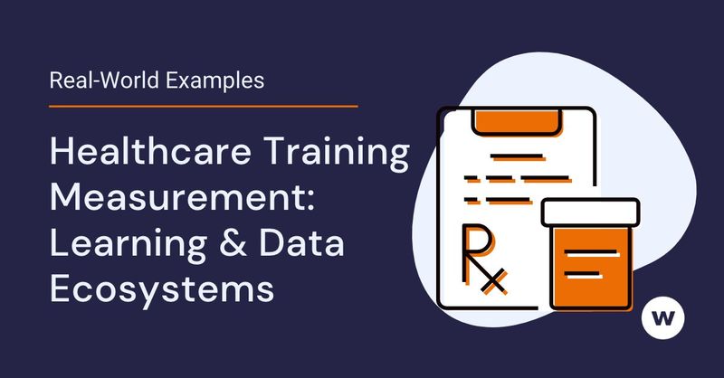 Healthcare Learning Measurement That Saves Time, Money and Lives