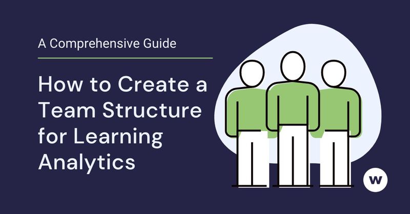 How to Create a Team Structure for Learning Analytics