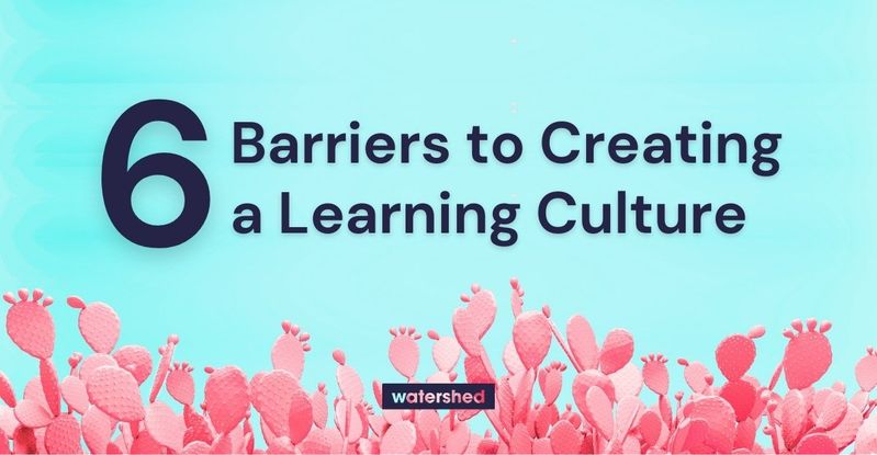 6 Obstacles to a Learning Culture—and How to Avoid Them