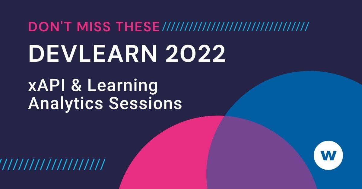 DevLearn 2022 Your Guide to Learning Analytics & xAPI Sessions