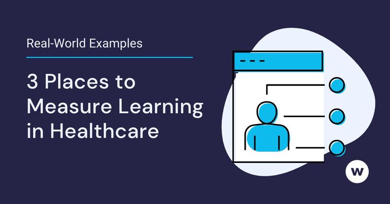 3 Places to Measure Learning in Healthcare