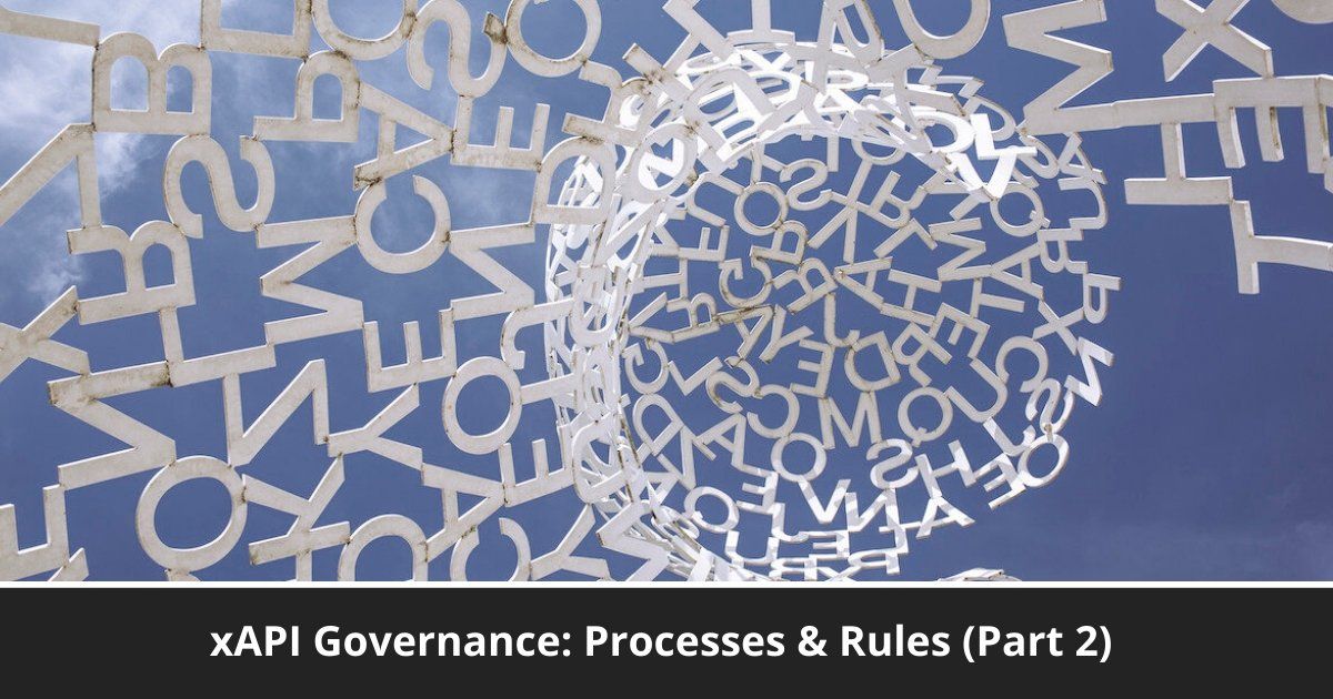 xAPI Governance: Processes & Rules (Part 2)