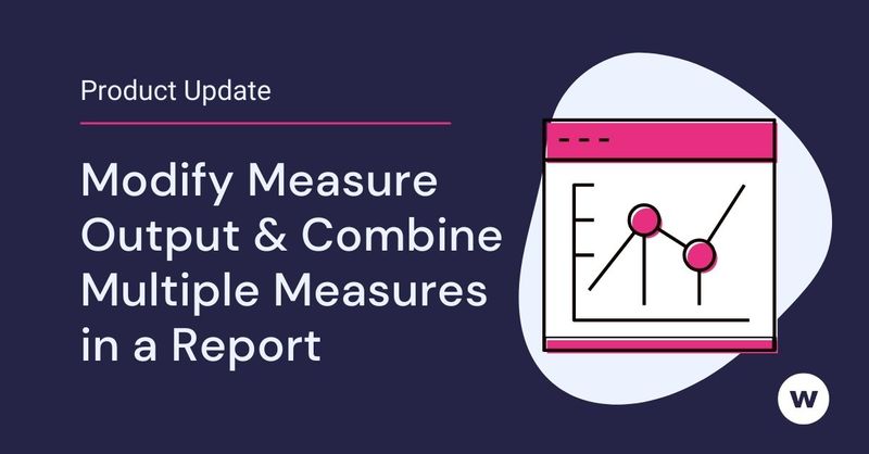 Product Update: Modify Measure Output & Combine Multiple Measures