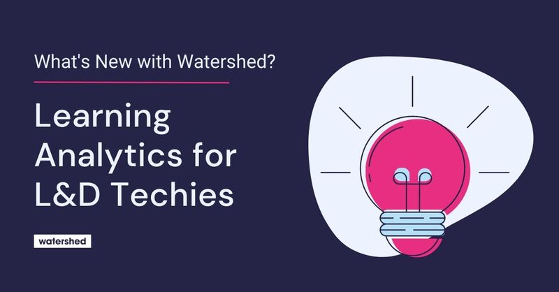 Watershed Learning Analytics for L&D Techies