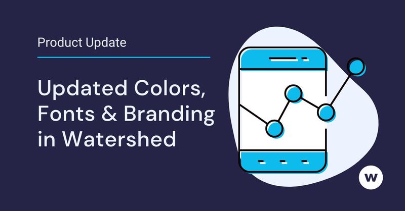 Updated Colors, Fonts & Branding in Watershed