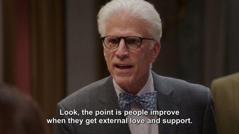 People Improve with Love and Support, The Good Place 