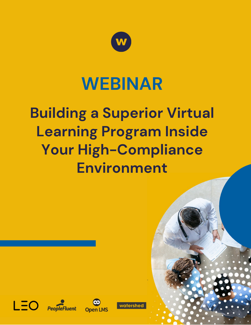 Build a superior virtual learning program in a high compliance environment.