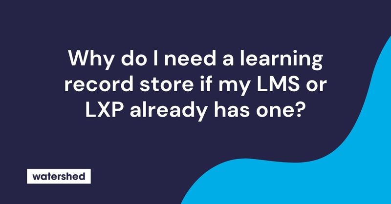 Why do I need a learning record store?