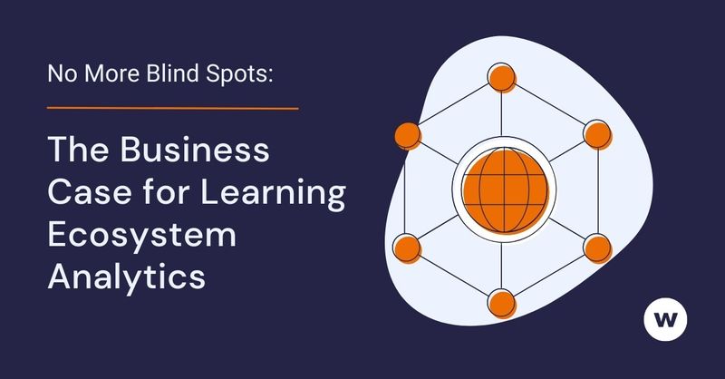 No More Blind Spots: The Business Case for Learning Ecosystem Analytics