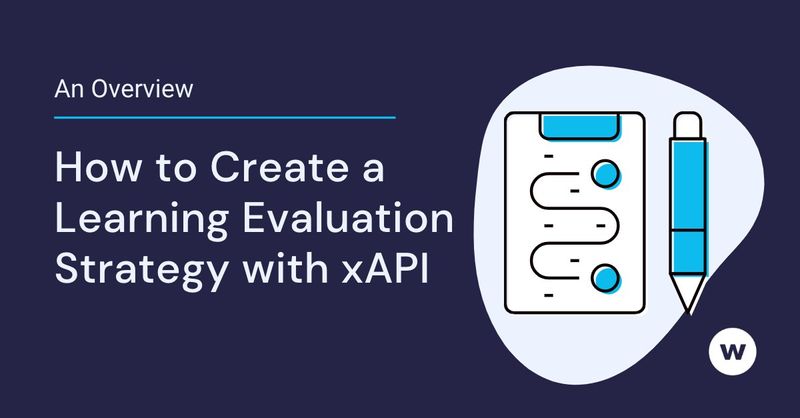 Create a learning evaluation strategy using xAPI.