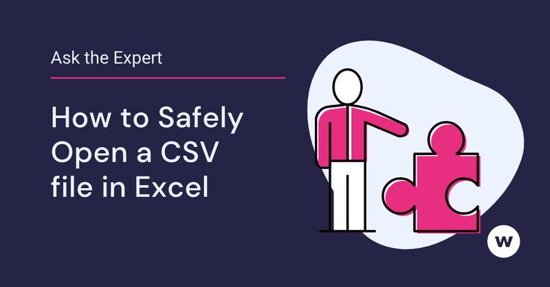 Open a CSV file in Excel without changing or reformatting your important learning data.