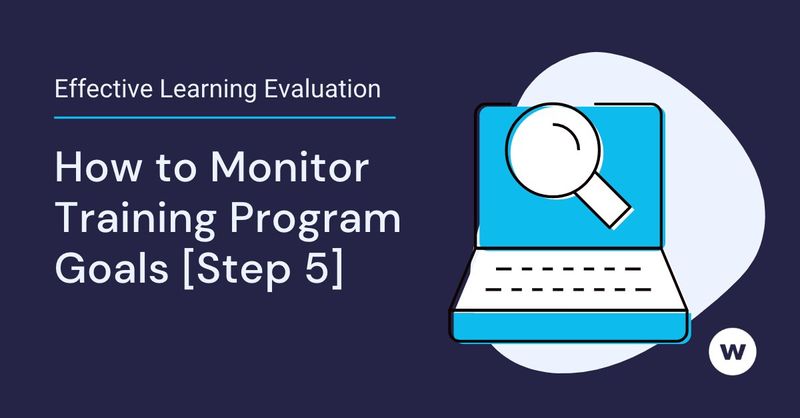 Use learning evaluation to monitor the success of your learning programs.