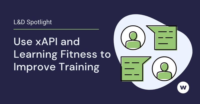Xapi Skill Set How to Use xAPI and Learning Fitness to Improve Training