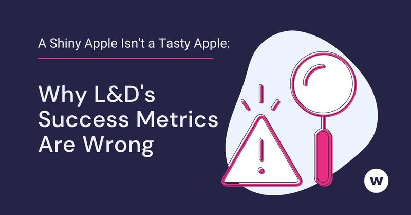 A Shiny Apple Is Not a Tasty Apple: Why L&D's Success Metrics Are Wrong