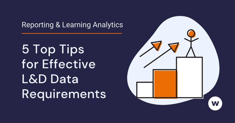 5 Top Tips for Effective L&D Data Requirements, Learning and Data Ecosystems