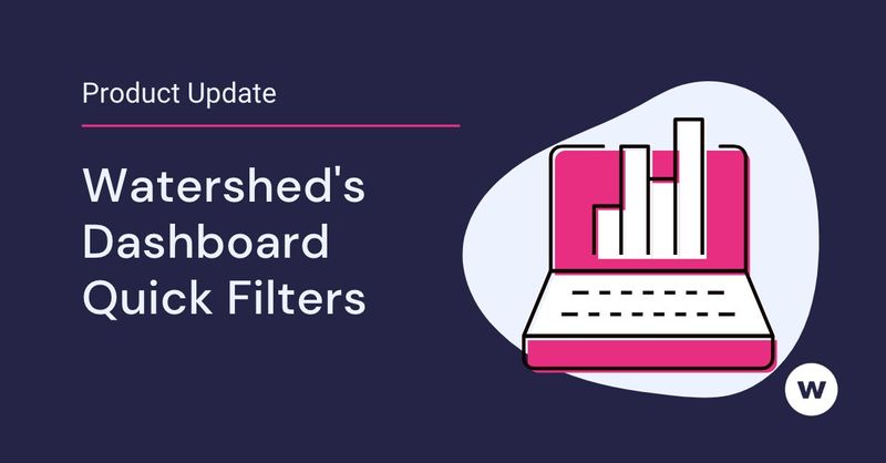 Check out the latest Watershed product update—Dashboard Quick Filters!