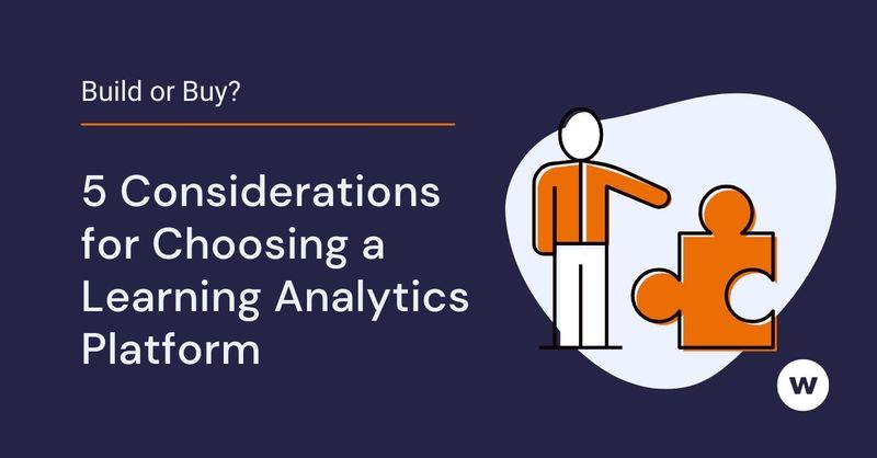 Build or Buy? 5 Key Factors for Choosing a Learning Analytics Platform