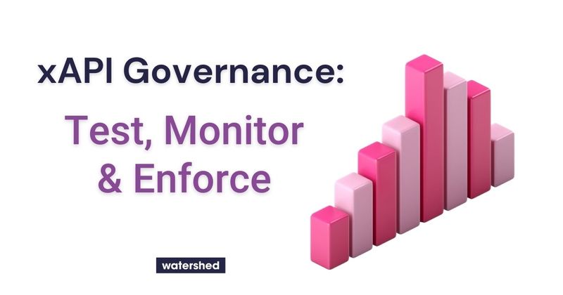 xAPI Governance: Test, Monitor & Enforce Data Rules