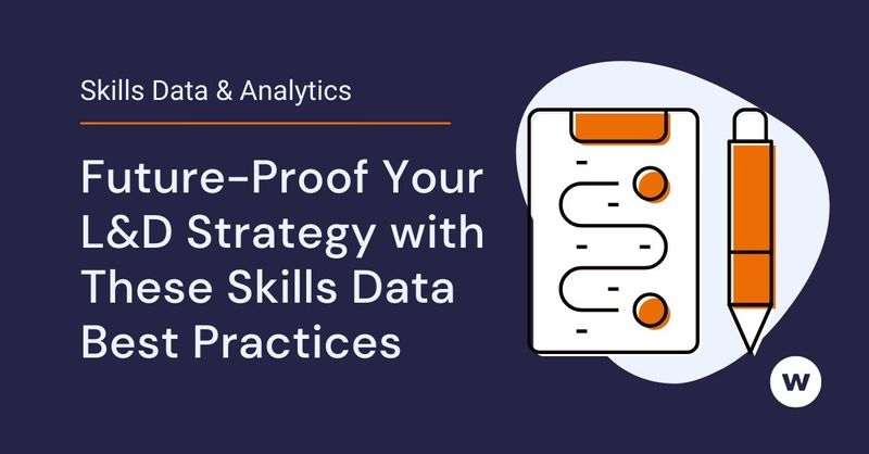 Future-Proof Your L&D Strategy with These Skills Data Best Practices