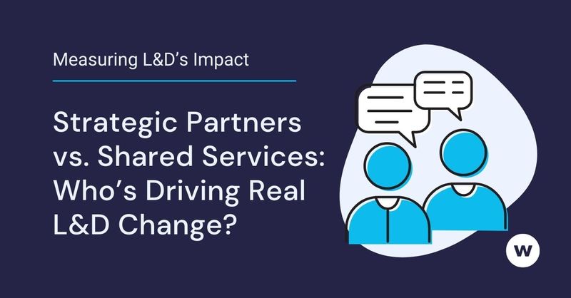 Strategic Partners vs. Shared Services: Who’s Driving Real L&D Change?