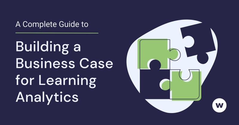A Complete Guide to Building a Business Case for Learning Analytics