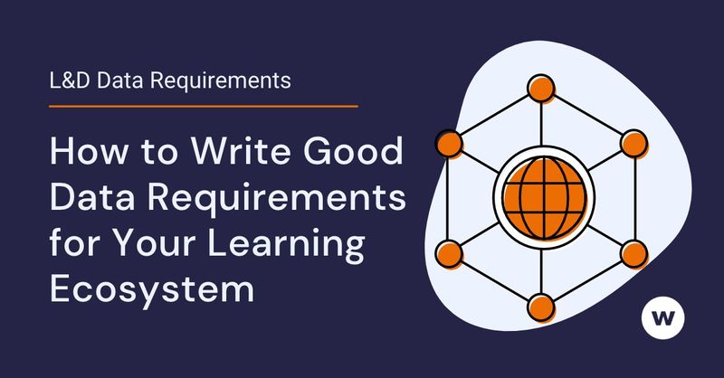 How to Write Good Data Requirements for Your Learning Ecosystem