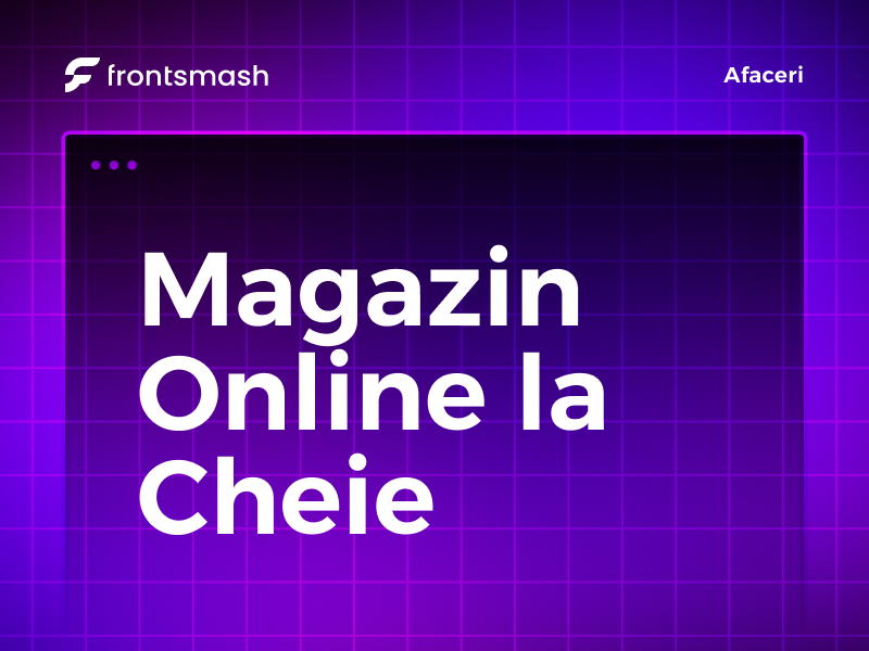 Magazin Online la Cheie cu Tehnologii Moderne