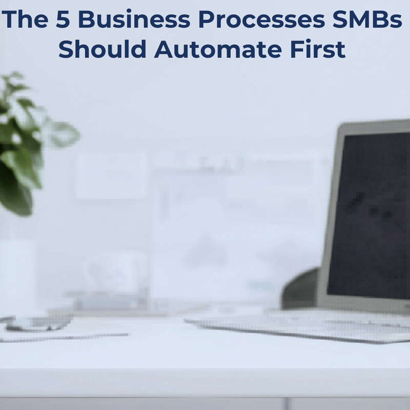 The 5 Business Processes SMBs Should Automate First