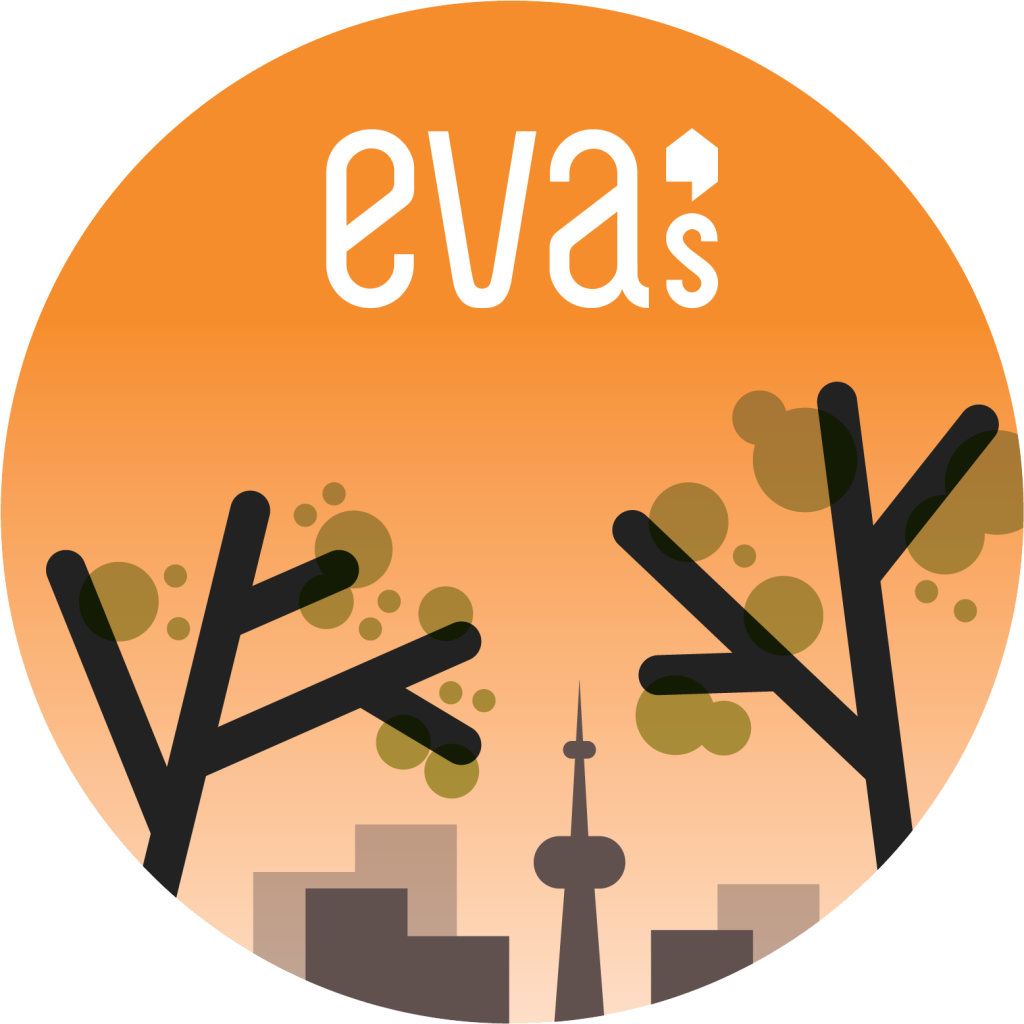 Circular button, with the “Eva’s” logo, a Toronto skyline, and autumn trees.​​​​‌﻿‍﻿​‍​‍‌‍﻿﻿‌﻿​‍‌‍‍‌‌‍‌﻿‌‍‍‌‌‍﻿‍​‍​‍​﻿‍‍​‍​‍‌﻿​﻿‌‍​‌‌‍﻿‍‌‍‍‌‌﻿‌​‌﻿‍‌​‍﻿‍‌‍‍‌‌‍﻿﻿​‍​‍​‍﻿​​‍​‍‌‍‍​‌﻿​‍‌‍‌‌‌‍‌‍​‍​‍​﻿‍‍​‍​‍‌‍‍​‌﻿‌​‌﻿‌​‌﻿​​​﻿‍‍​‍﻿﻿​‍﻿﻿‌‍﻿​‌‍﻿﻿‌‍​﻿‌‍​‌‌‍﻿​‌‍‍​‌‍﻿﻿‌﻿​﻿‌﻿‌​​﻿‍‍​﻿​﻿​﻿​﻿​﻿​﻿​﻿​﻿​‍﻿﻿‌‍‍‌‌‍﻿‍‌﻿‌​‌‍‌‌‌‍﻿‍‌﻿‌​​‍﻿﻿‌‍‌‌‌‍‌​‌‍‍‌‌﻿‌​​‍﻿﻿‌‍﻿‌‌‍﻿﻿‌‍‌​‌‍‌‌​﻿﻿‌‌﻿​​‌﻿​‍‌‍‌‌‌﻿​﻿‌‍‌‌‌‍﻿‍‌﻿‌​‌‍​‌‌﻿‌​‌‍‍‌‌‍﻿﻿‌‍﻿‍​﻿‍﻿‌‍‍‌‌‍‌​​﻿﻿‌‌‍​﻿​﻿‌​​﻿​﻿​﻿‌﻿​﻿​​‌‍‌​‌‍​‍​﻿‌​​‍﻿‌‌‍‌‌‌‍​﻿​﻿‌﻿‌‍‌‌​‍﻿‌​﻿‌​​﻿‌‍‌‍​‌​﻿​﻿​‍﻿‌‌‍​‌‌‍‌​‌‍‌‌​﻿​‌​‍﻿‌‌‍‌‌‌‍‌‍‌‍‌‍‌‍‌‌​﻿‌‌‌‍‌​​﻿‌﻿‌‍‌​‌‍​‌​﻿​‍‌‍​‍‌‍​﻿​﻿‍﻿‌﻿‌​‌﻿‍‌‌﻿​​‌‍‌‌​﻿﻿‌‌﻿​​‌‍﻿﻿‌﻿​﻿‌﻿‌​​﻿‍﻿‌﻿​​‌‍​‌‌﻿‌​‌‍‍​​﻿﻿‌‌‍​‍‌‍﻿﻿‌‍‌​‌﻿‍‌​‍‌‌​﻿‌‌‌​​‍‌‌﻿﻿‌‍‍﻿‌‍‌‌‌﻿‍‌​‍‌‌​﻿​﻿‌​‌​​‍‌‌​﻿​﻿‌​‌​​‍‌‌​﻿​‍​﻿​‍‌‍‌‌​﻿​‌​﻿​​​﻿​‍‌‍‌‌​﻿‍​​﻿​​​﻿‌‍​﻿​‌​﻿​‌​﻿​‌‌‍​‌​‍‌‌​﻿​‍​﻿​‍​‍‌‌​﻿‌‌‌​‌​​‍﻿‍‌‍‍‌‌‍﻿‌‌‍​‌‌‍‌﻿‌‍‌‌‌﻿​﻿​‍‌‌​﻿‌‌‌​​‍‌‌﻿﻿‌‍‍﻿‌‍‌‌‌﻿‍‌​‍‌‌​﻿​﻿‌​‌​​‍‌‌​﻿​﻿‌​‌​​‍‌‌​﻿​‍​﻿​‍​﻿‌​​﻿‌​‌‍​﻿​﻿‌﻿​﻿‌‍​﻿​‌​﻿‌‌​﻿‌​​﻿‌‌‌‍​﻿‌‍​‍‌‍​﻿​‍‌‌​﻿​‍​﻿​‍​‍‌‌​﻿‌‌‌​‌​​‍﻿‍‌‍​‌‌‍﻿​‌﻿‌​​﻿﻿﻿‌‍​‍‌‍​‌‌﻿​﻿‌‍‌‌‌‌‌‌‌﻿​‍‌‍﻿​​﻿﻿‌‌‍‍​‌﻿‌​‌﻿‌​‌﻿​​​‍‌‌​﻿​﻿‌​​‌​‍‌‌​﻿​‍‌​‌‍​‍‌‌​﻿​‍‌​‌‍‌‍﻿​‌‍﻿﻿‌‍​﻿‌‍​‌‌‍﻿​‌‍‍​‌‍﻿﻿‌﻿​﻿‌﻿‌​​‍‌‌​﻿​﻿‌​​‌​﻿​﻿​﻿​﻿​﻿​﻿​﻿​﻿​‍‌‍‌‍‍‌‌‍‌​​﻿﻿‌‌‍​﻿​﻿‌​​﻿​﻿​﻿‌﻿​﻿​​‌‍‌​‌‍​‍​﻿‌​​‍﻿‌‌‍‌‌‌‍​﻿​﻿‌﻿‌‍‌‌​‍﻿‌​﻿‌​​﻿‌‍‌‍​‌​﻿​﻿​‍﻿‌‌‍​‌‌‍‌​‌‍‌‌​﻿​‌​‍﻿‌‌‍‌‌‌‍‌‍‌‍‌‍‌‍‌‌​﻿‌‌‌‍‌​​﻿‌﻿‌‍‌​‌‍​‌​﻿​‍‌‍​‍‌‍​﻿​‍‌‍‌﻿‌​‌﻿‍‌‌﻿​​‌‍‌‌​﻿﻿‌‌﻿​​‌‍﻿﻿‌﻿​﻿‌﻿‌​​‍‌‍‌﻿​​‌‍​‌‌﻿‌​‌‍‍​​﻿﻿‌‌‍​‍‌‍﻿﻿‌‍‌​‌﻿‍‌​‍‌‌​﻿‌‌‌​​‍‌‌﻿﻿‌‍‍﻿‌‍‌‌‌﻿‍‌​‍‌‌​﻿​﻿‌​‌​​‍‌‌​﻿​﻿‌​‌​​‍‌‌​﻿​‍​﻿​‍‌‍‌‌​﻿​‌​﻿​​​﻿​‍‌‍‌‌​﻿‍​​﻿​​​﻿‌‍​﻿​‌​﻿​‌​﻿​‌‌‍​‌​‍‌‌​﻿​‍​﻿​‍​‍‌‌​﻿‌‌‌​‌​​‍﻿‍‌‍‍‌‌‍﻿‌‌‍​‌‌‍‌﻿‌‍‌‌‌﻿​﻿​‍‌‌​﻿‌‌‌​​‍‌‌﻿﻿‌‍‍﻿‌‍‌‌‌﻿‍‌​‍‌‌​﻿​﻿‌​‌​​‍‌‌​﻿​﻿‌​‌​​‍‌‌​﻿​‍​﻿​‍​﻿‌​​﻿‌​‌‍​﻿​﻿‌﻿​﻿‌‍​﻿​‌​﻿‌‌​﻿‌​​﻿‌‌‌‍​﻿‌‍​‍‌‍​﻿​‍‌‌​﻿​‍​﻿​‍​‍‌‌​﻿‌‌‌​‌​​‍﻿‍‌‍​‌‌‍﻿​‌﻿‌​​‍​‍‌﻿﻿‌