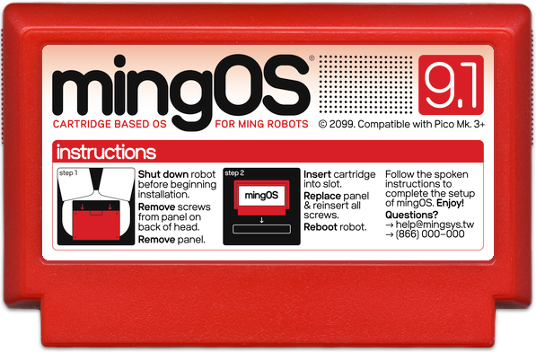 A game cartridge, titled “mingOS”, with instructions explaining how to install the cartridge in a robot.​​​​‌﻿‍﻿​‍​‍‌‍﻿﻿‌﻿​‍‌‍‍‌‌‍‌﻿‌‍‍‌‌‍﻿‍​‍​‍​﻿‍‍​‍​‍‌﻿​﻿‌‍​‌‌‍﻿‍‌‍‍‌‌﻿‌​‌﻿‍‌​‍﻿‍‌‍‍‌‌‍﻿﻿​‍​‍​‍﻿​​‍​‍‌‍‍​‌﻿​‍‌‍‌‌‌‍‌‍​‍​‍​﻿‍‍​‍​‍‌‍‍​‌﻿‌​‌﻿‌​‌﻿​​​﻿‍‍​‍﻿﻿​‍﻿﻿‌‍﻿​‌‍﻿﻿‌‍​﻿‌‍​‌‌‍﻿​‌‍‍​‌‍﻿﻿‌﻿​﻿‌﻿‌​​﻿‍‍​﻿​﻿​﻿​﻿​﻿​﻿​﻿​﻿​‍﻿﻿‌‍‍‌‌‍﻿‍‌﻿‌​‌‍‌‌‌‍﻿‍‌﻿‌​​‍﻿﻿‌‍‌‌‌‍‌​‌‍‍‌‌﻿‌​​‍﻿﻿‌‍﻿‌‌‍﻿﻿‌‍‌​‌‍‌‌​﻿﻿‌‌﻿​​‌﻿​‍‌‍‌‌‌﻿​﻿‌‍‌‌‌‍﻿‍‌﻿‌​‌‍​‌‌﻿‌​‌‍‍‌‌‍﻿﻿‌‍﻿‍​﻿‍﻿‌‍‍‌‌‍‌​​﻿﻿‌‌‍​‌​﻿‌﻿‌‍​﻿​﻿​‍​﻿‌﻿​﻿​‌​﻿‌﻿​﻿​​​‍﻿‌​﻿‍​​﻿‍‌‌‍‌‌​﻿​‌​‍﻿‌​﻿‌​​﻿‌‌‌‍​﻿​﻿​‍​‍﻿‌​﻿‍‌‌‍‌‌​﻿​‌​﻿‌﻿​‍﻿‌​﻿‌​​﻿‌﻿‌‍‌​‌‍​‍​﻿‌‌​﻿​​​﻿‍​‌‍‌‍​﻿‌‍‌‍‌‌​﻿​‌​﻿‌‍​﻿‍﻿‌﻿‌​‌﻿‍‌‌﻿​​‌‍‌‌​﻿﻿‌‌﻿​​‌‍﻿﻿‌﻿​﻿‌﻿‌​​﻿‍﻿‌﻿​​‌‍​‌‌﻿‌​‌‍‍​​﻿﻿‌‌‍​‍‌‍﻿﻿‌‍‌​‌﻿‍‌​‍‌‌​﻿‌‌‌​​‍‌‌﻿﻿‌‍‍﻿‌‍‌‌‌﻿‍‌​‍‌‌​﻿​﻿‌​‌​​‍‌‌​﻿​﻿‌​‌​​‍‌‌​﻿​‍​﻿​‍​﻿​‌‌‍​﻿​﻿‌‌​﻿​‌‌‍​﻿‌‍‌‍‌‍​‌‌‍‌​​﻿​﻿​﻿‌‌​﻿​​​﻿‌‌​‍‌‌​﻿​‍​﻿​‍​‍‌‌​﻿‌‌‌​‌​​‍﻿‍‌‍​‌‌‍﻿​‌﻿‌​​﻿﻿﻿‌‍​‍‌‍​‌‌﻿​﻿‌‍‌‌‌‌‌‌‌﻿​‍‌‍﻿​​﻿﻿‌‌‍‍​‌﻿‌​‌﻿‌​‌﻿​​​‍‌‌​﻿​﻿‌​​‌​‍‌‌​﻿​‍‌​‌‍​‍‌‌​﻿​‍‌​‌‍‌‍﻿​‌‍﻿﻿‌‍​﻿‌‍​‌‌‍﻿​‌‍‍​‌‍﻿﻿‌﻿​﻿‌﻿‌​​‍‌‌​﻿​﻿‌​​‌​﻿​﻿​﻿​﻿​﻿​﻿​﻿​﻿​‍‌‍‌‍‍‌‌‍‌​​﻿﻿‌‌‍​‌​﻿‌﻿‌‍​﻿​﻿​‍​﻿‌﻿​﻿​‌​﻿‌﻿​﻿​​​‍﻿‌​﻿‍​​﻿‍‌‌‍‌‌​﻿​‌​‍﻿‌​﻿‌​​﻿‌‌‌‍​﻿​﻿​‍​‍﻿‌​﻿‍‌‌‍‌‌​﻿​‌​﻿‌﻿​‍﻿‌​﻿‌​​﻿‌﻿‌‍‌​‌‍​‍​﻿‌‌​﻿​​​﻿‍​‌‍‌‍​﻿‌‍‌‍‌‌​﻿​‌​﻿‌‍​‍‌‍‌﻿‌​‌﻿‍‌‌﻿​​‌‍‌‌​﻿﻿‌‌﻿​​‌‍﻿﻿‌﻿​﻿‌﻿‌​​‍‌‍‌﻿​​‌‍​‌‌﻿‌​‌‍‍​​﻿﻿‌‌‍​‍‌‍﻿﻿‌‍‌​‌﻿‍‌​‍‌‌​﻿‌‌‌​​‍‌‌﻿﻿‌‍‍﻿‌‍‌‌‌﻿‍‌​‍‌‌​﻿​﻿‌​‌​​‍‌‌​﻿​﻿‌​‌​​‍‌‌​﻿​‍​﻿​‍​﻿​‌‌‍​﻿​﻿‌‌​﻿​‌‌‍​﻿‌‍‌‍‌‍​‌‌‍‌​​﻿​﻿​﻿‌‌​﻿​​​﻿‌‌​‍‌‌​﻿​‍​﻿​‍​‍‌‌​﻿‌‌‌​‌​​‍﻿‍‌‍​‌‌‍﻿​‌﻿‌​​‍​‍‌﻿﻿‌