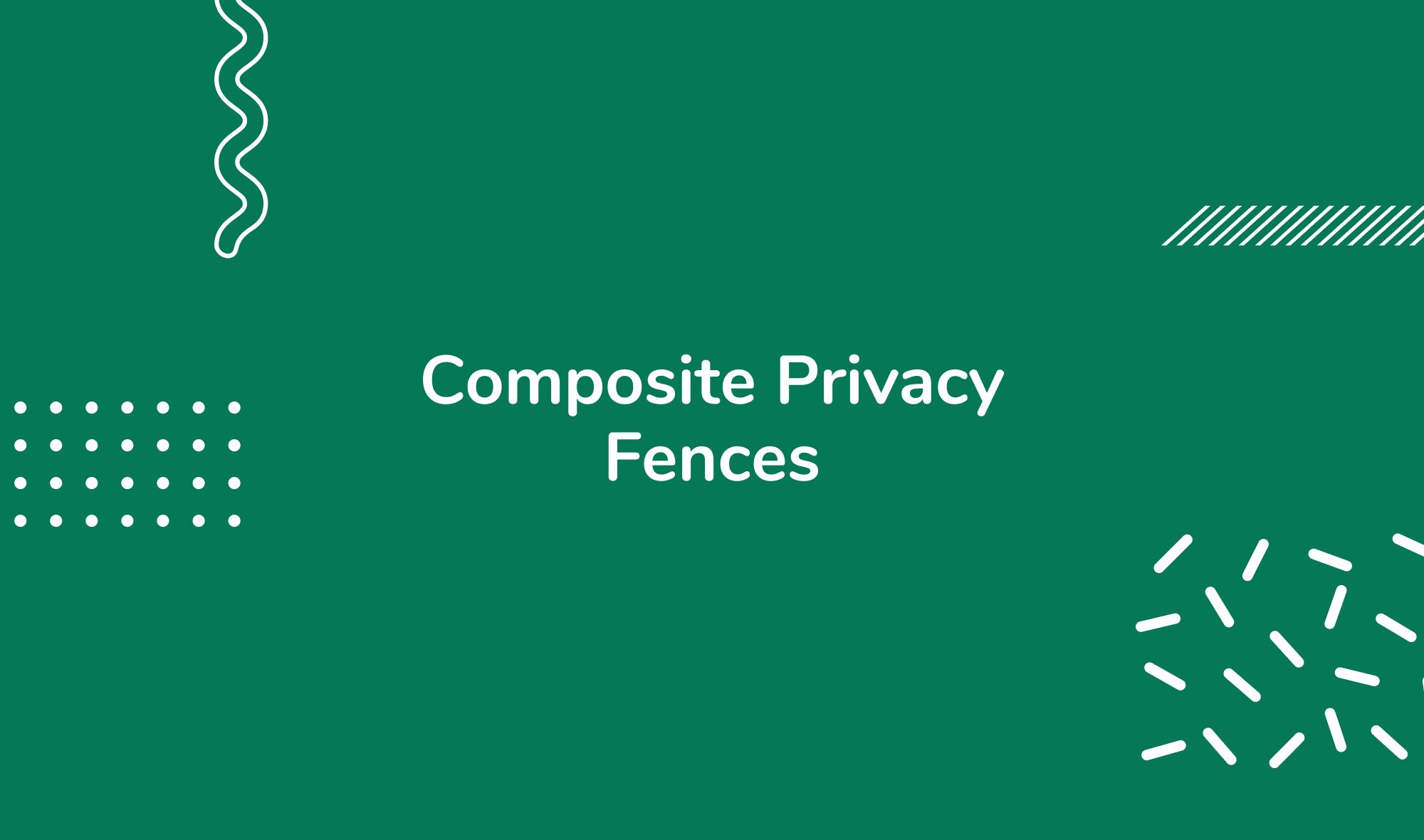 Composite Privacy Fences