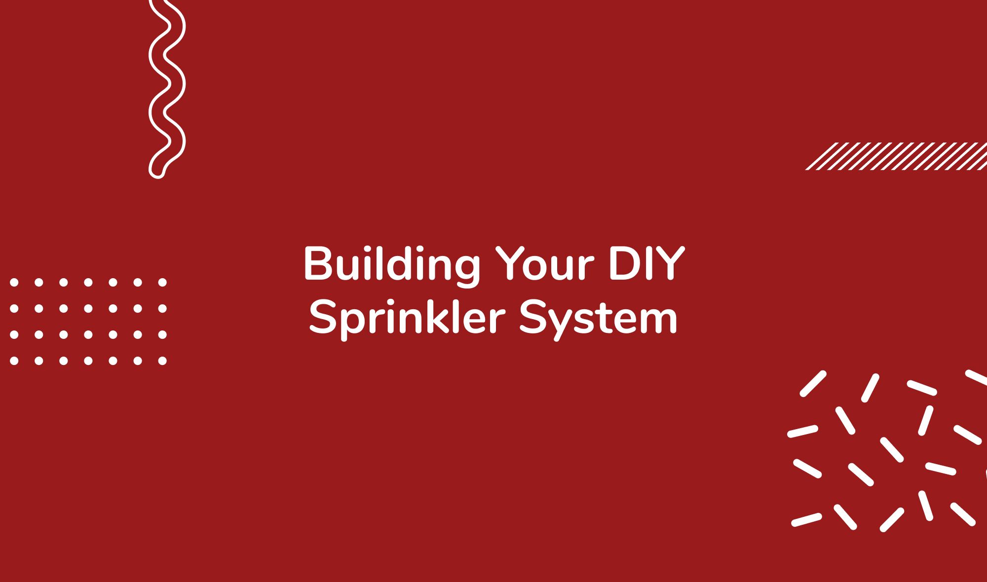 Building Your DIY Sprinkler System: A Step-By-Step Guide