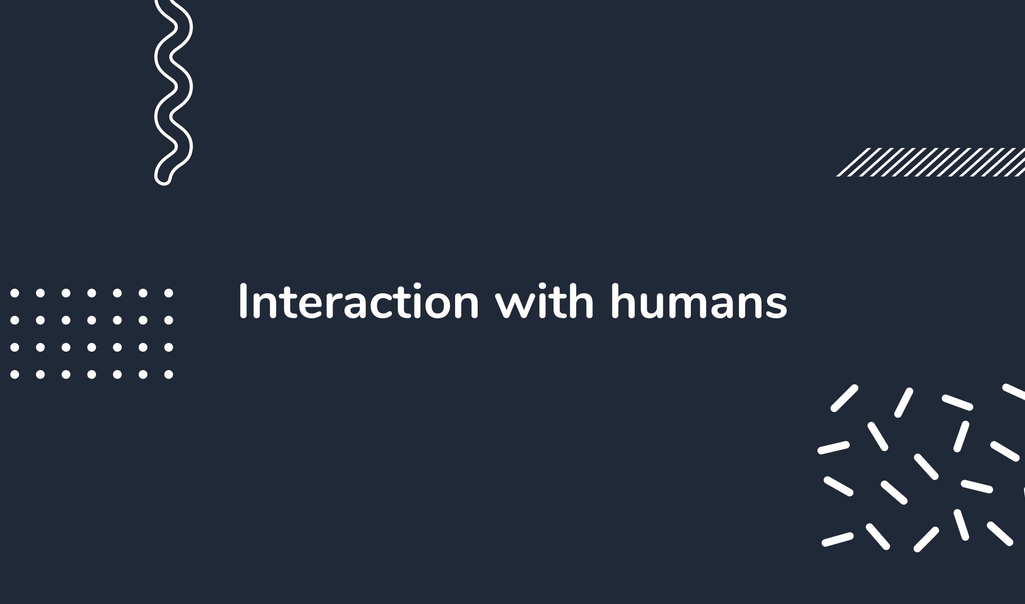 Interaction with humans
