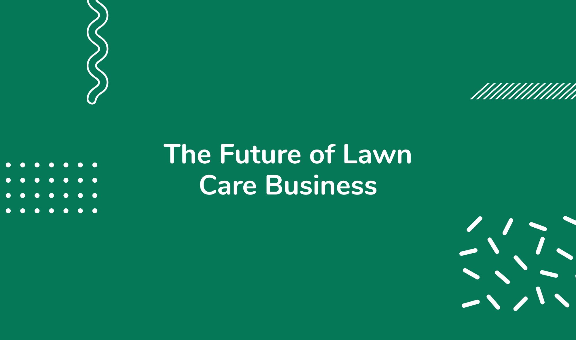 The Future of Lawn Care Business
