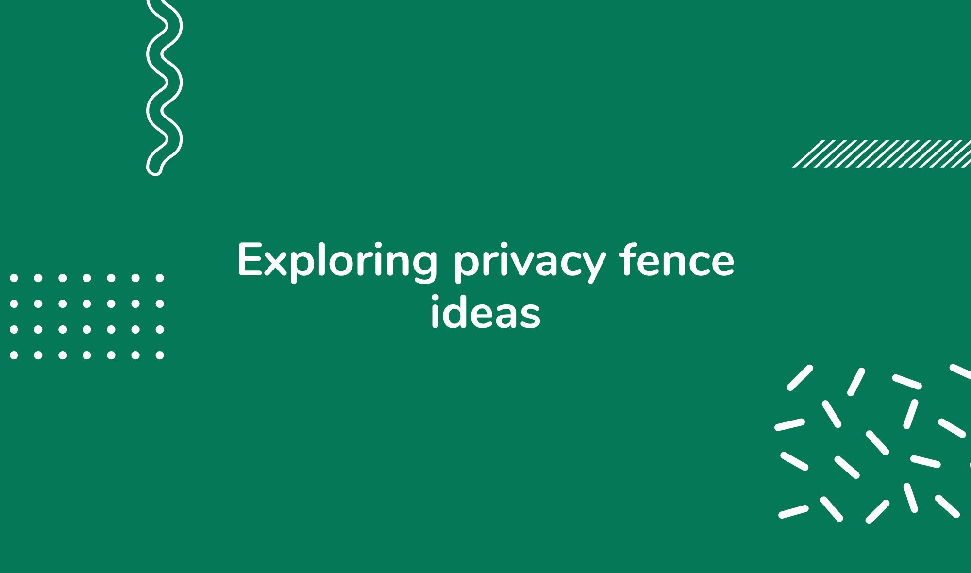 Exploring privacy fence ideas