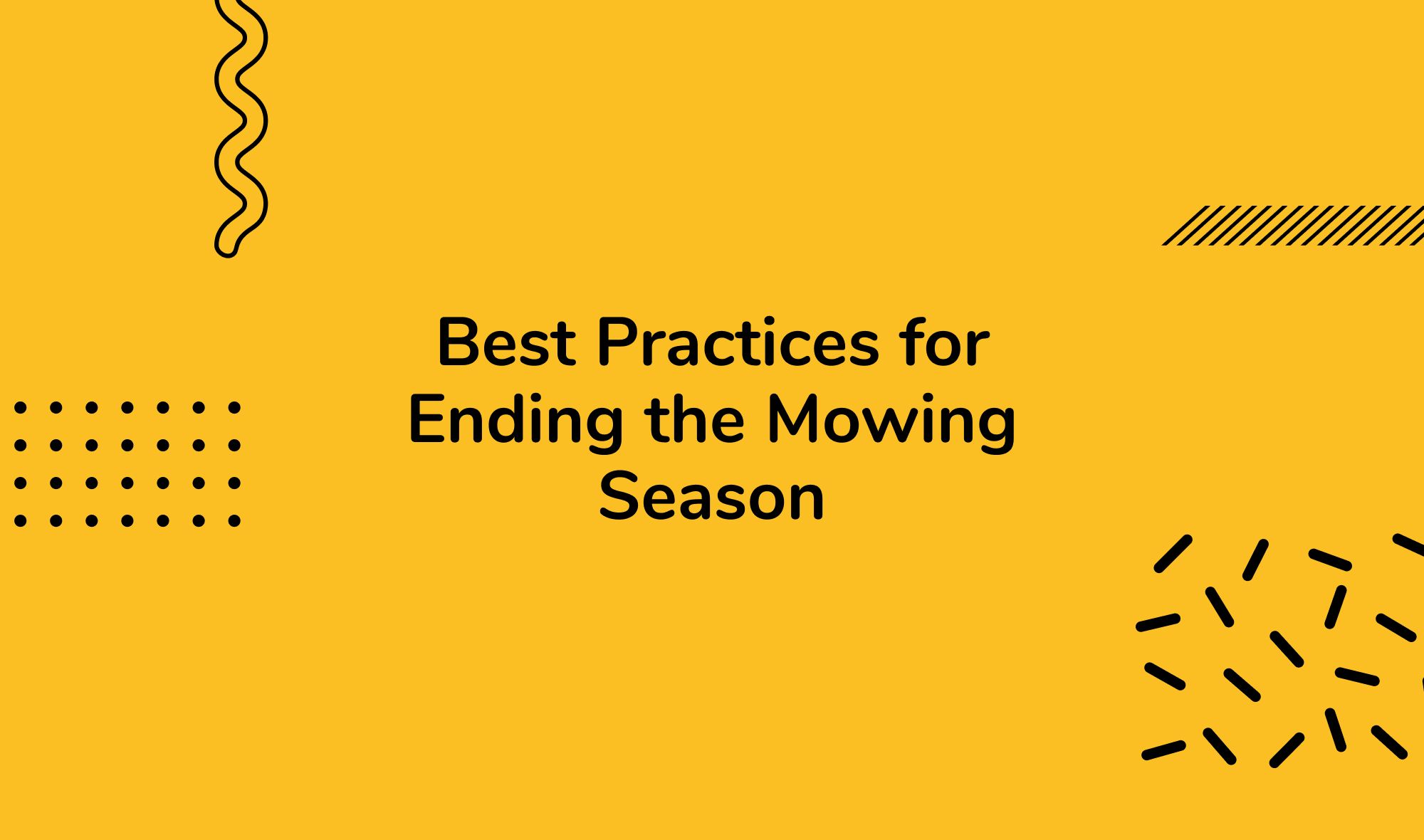 Best Practices for Ending the Mowing Season