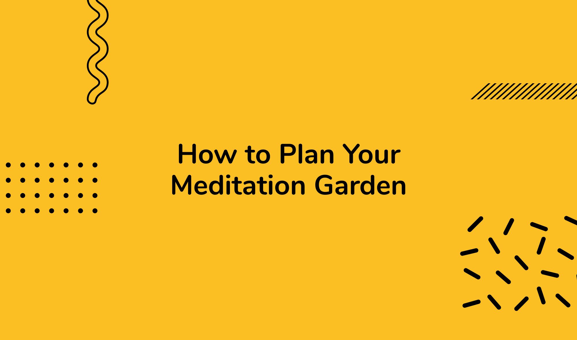 How to Plan Your Meditation Garden: A Step-by-Step Guide