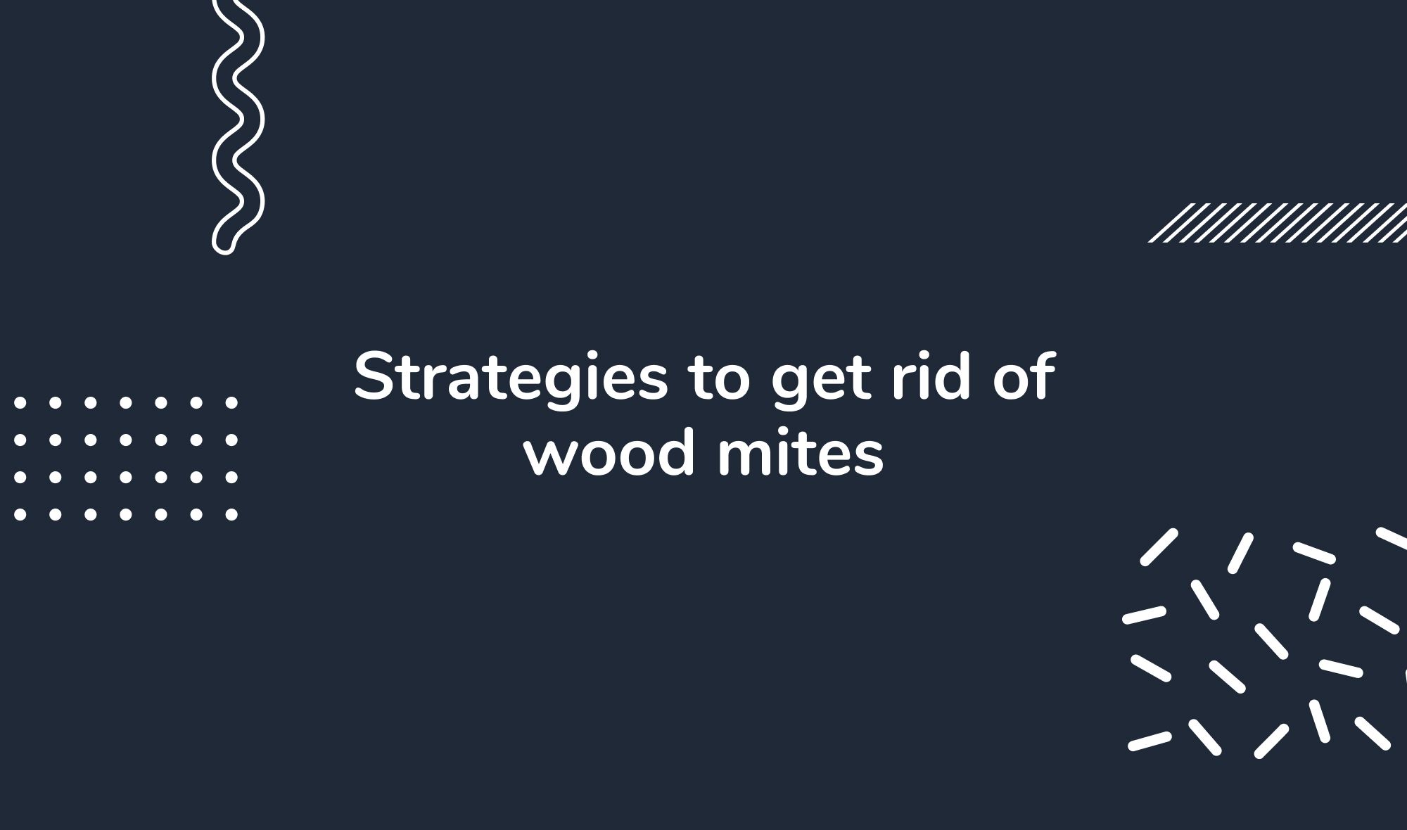 Strategies to get rid of wood mites