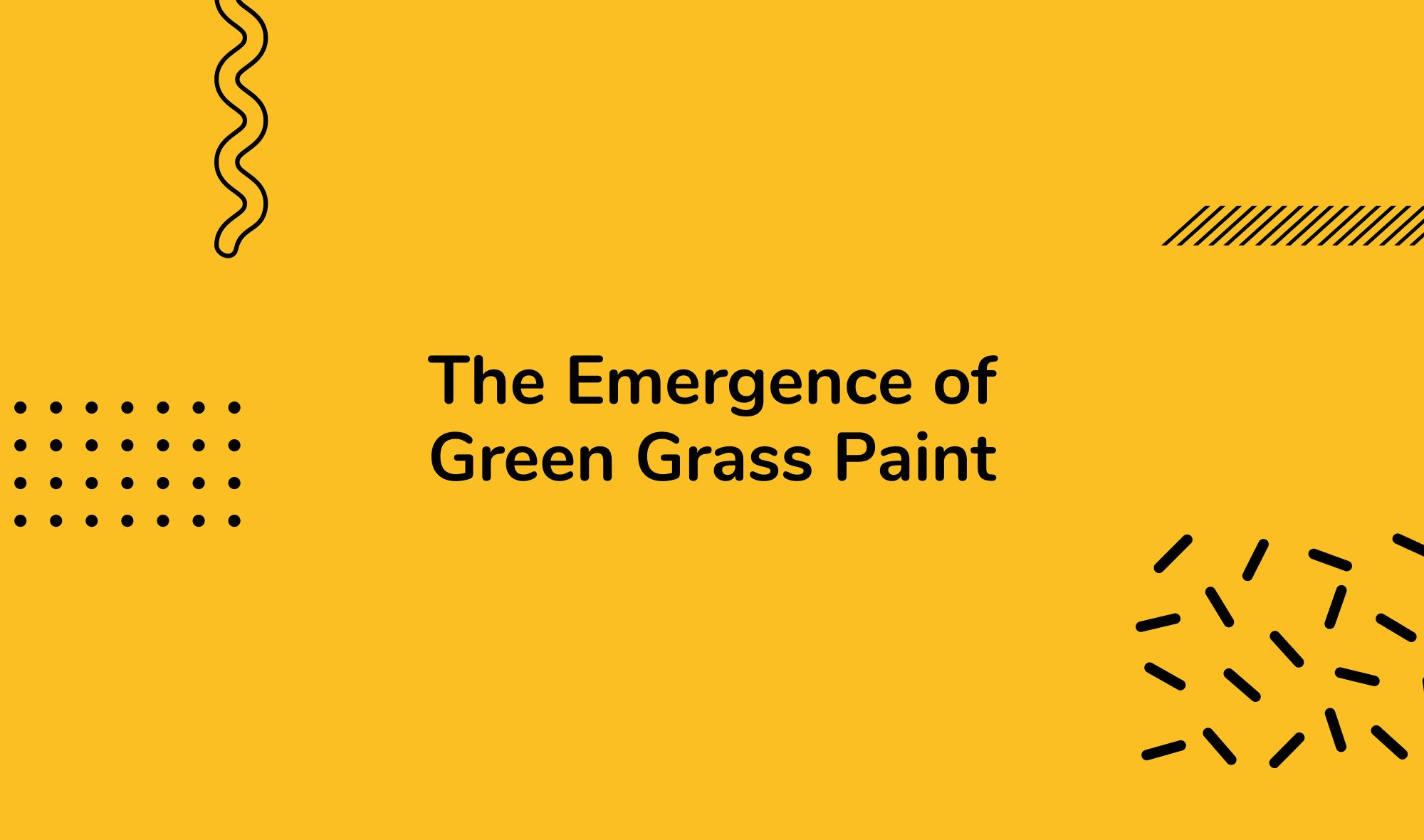 The Emergence of Green Grass Paint