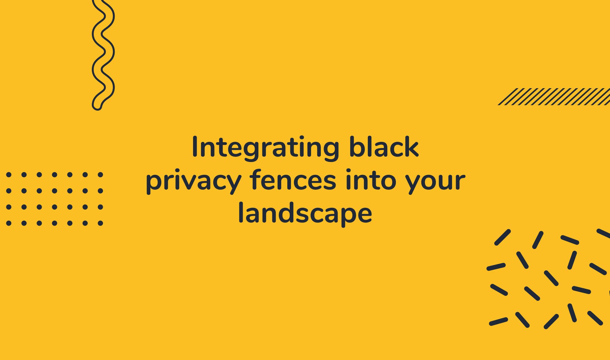 Integrating black privacy fences into your landscape