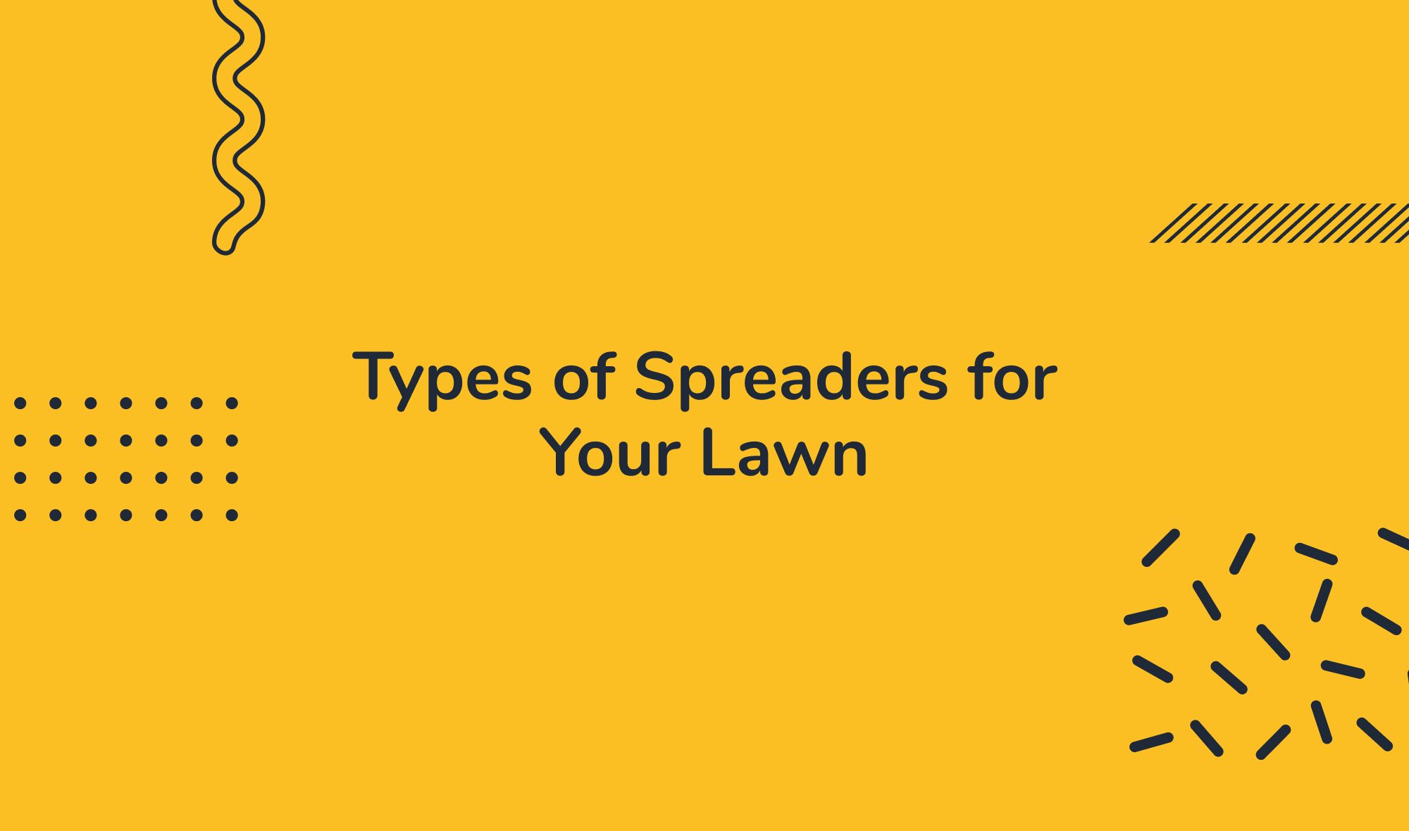 Types of Spreaders for Your Lawn