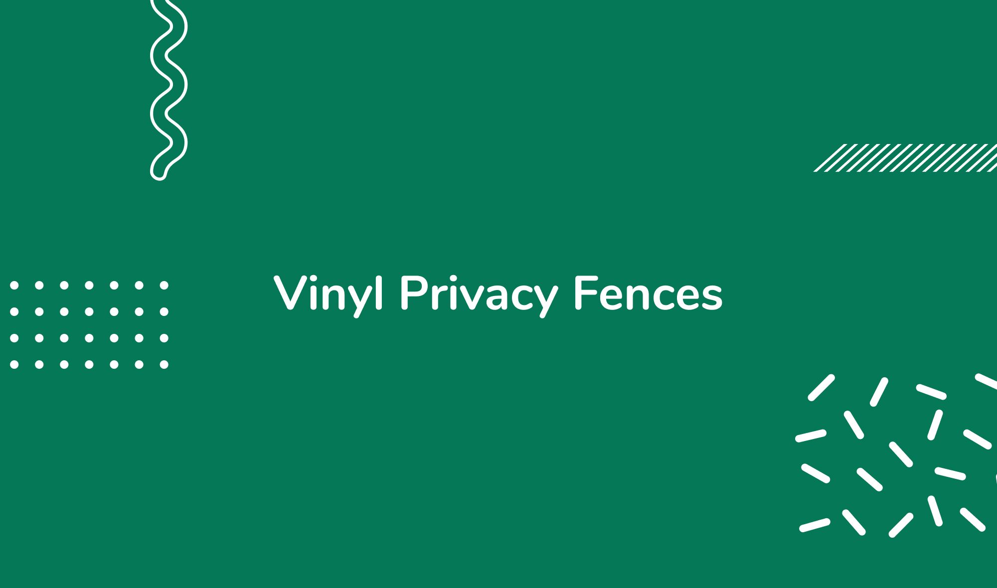 Vinyl Privacy Fences