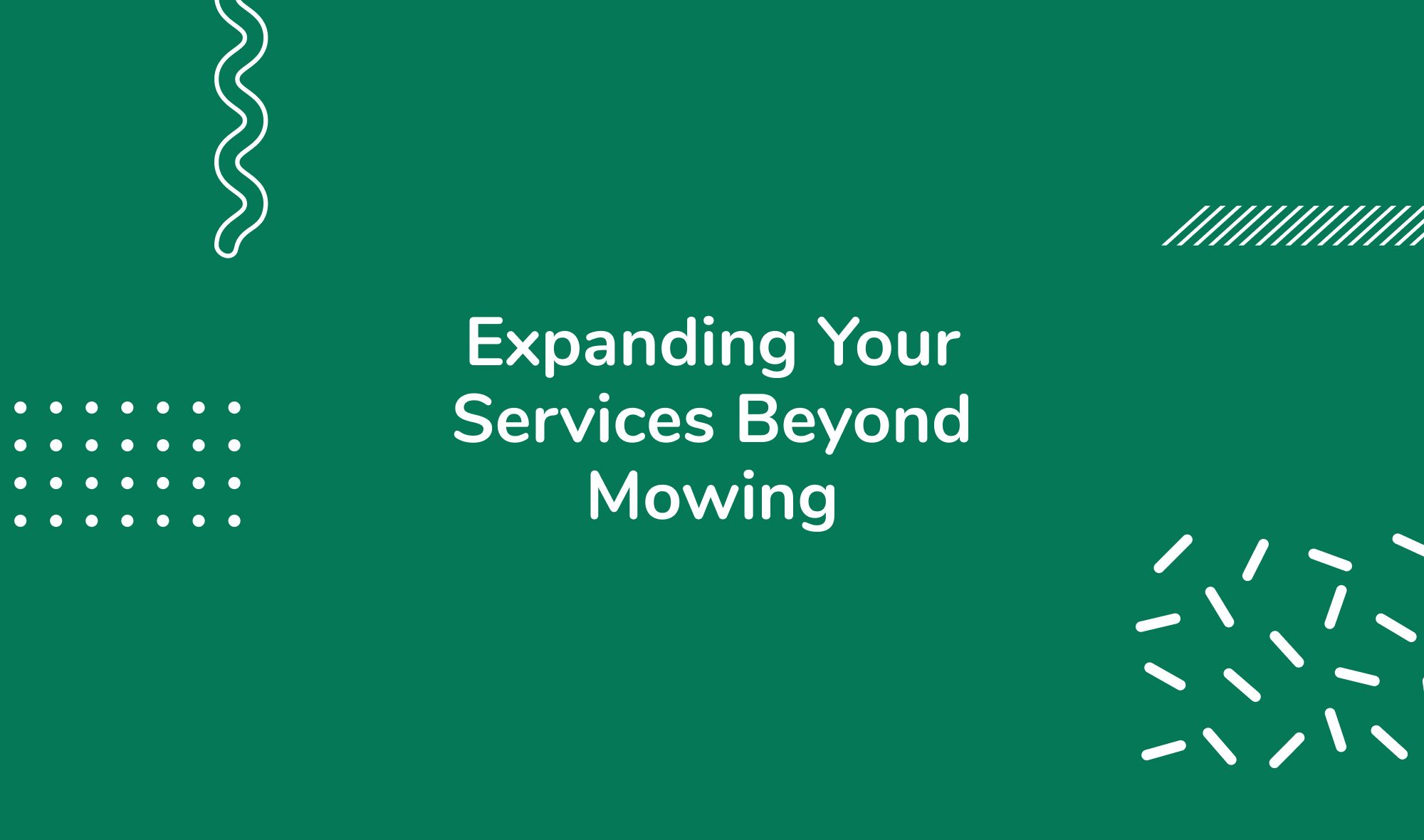 Expanding Your Services Beyond Mowing