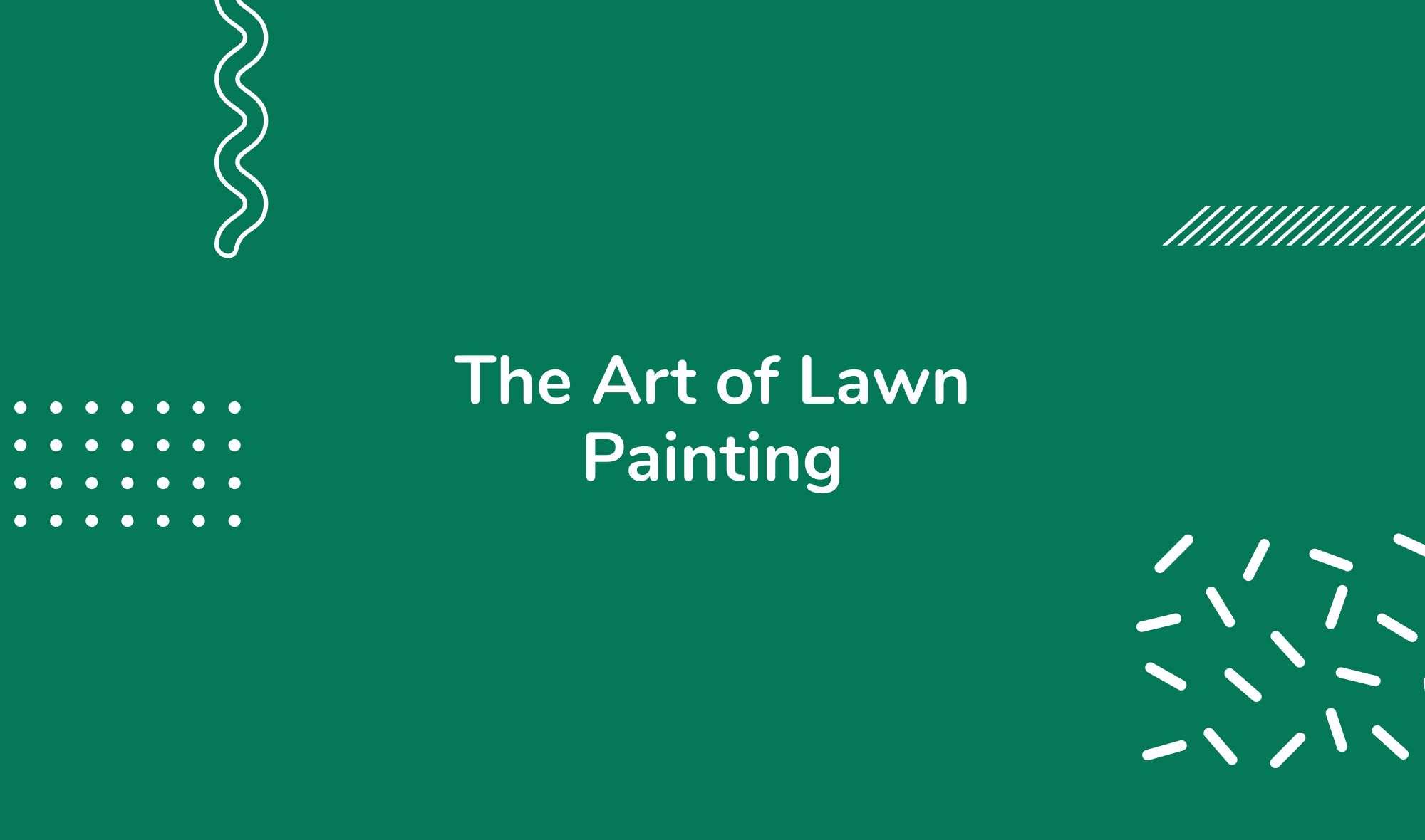 The Art of Lawn Painting: A Detailed Walkthrough