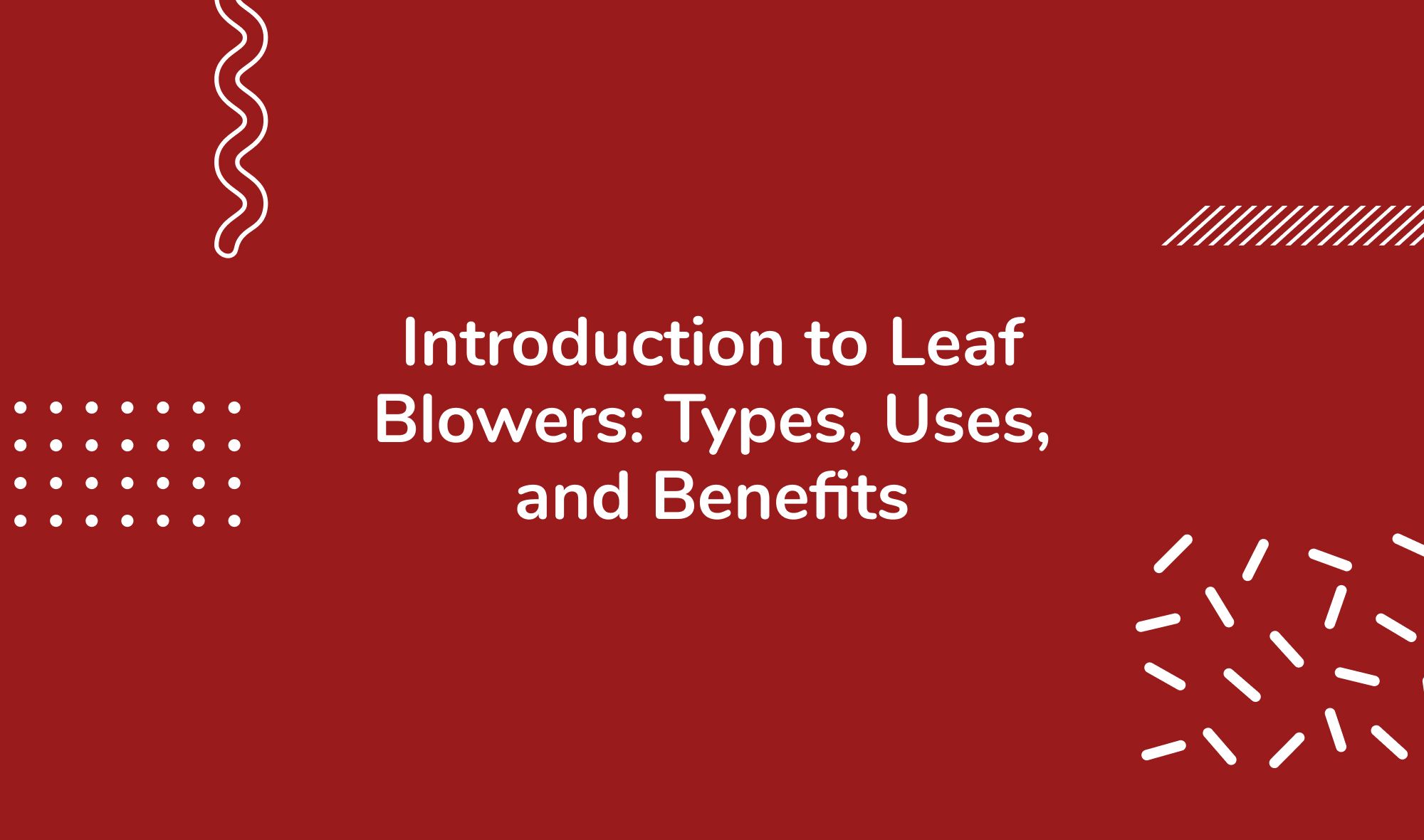 Introduction to Leaf Blowers: Types, Uses, and Benefits