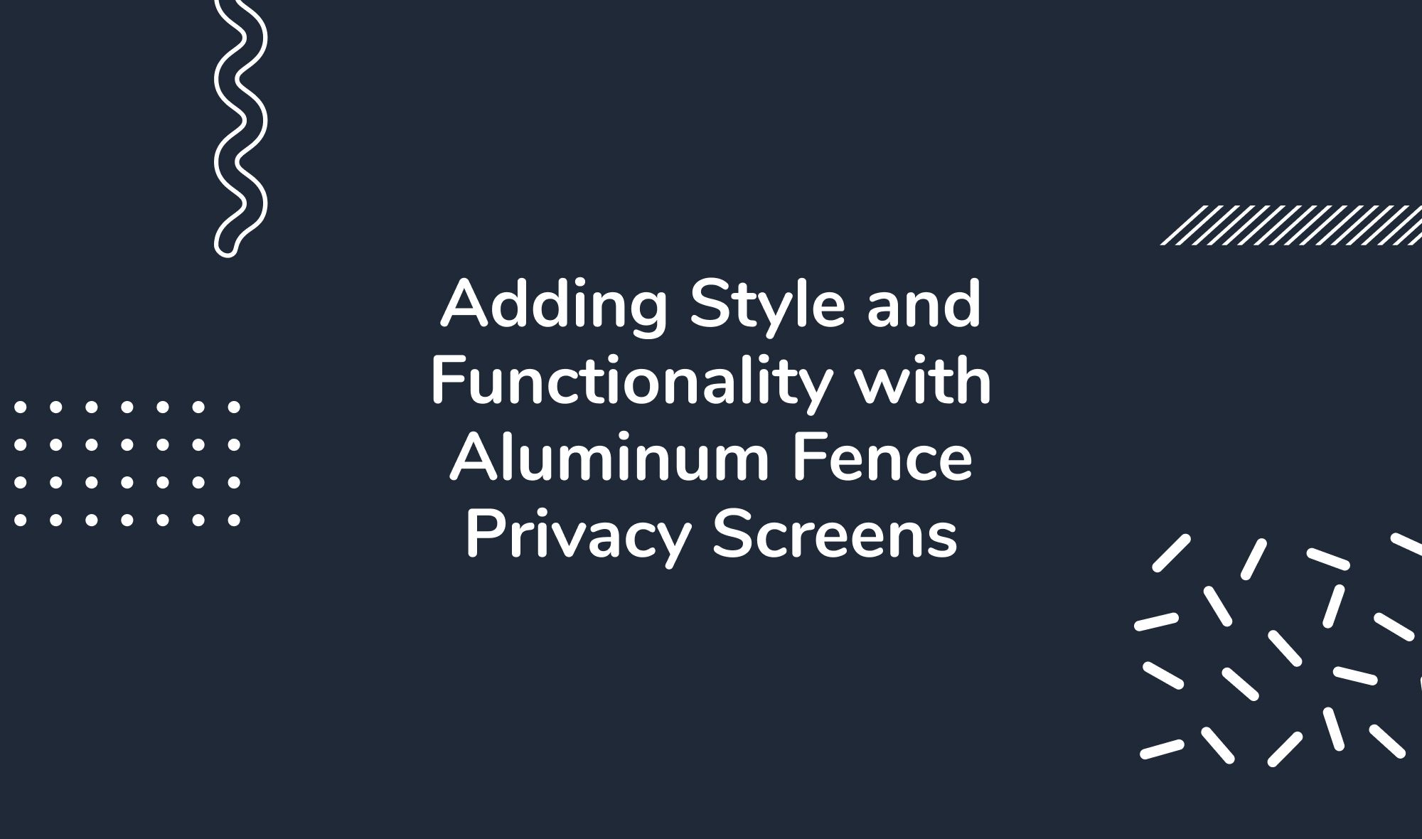 Adding Style and Functionality with Aluminum Fence Privacy Screens