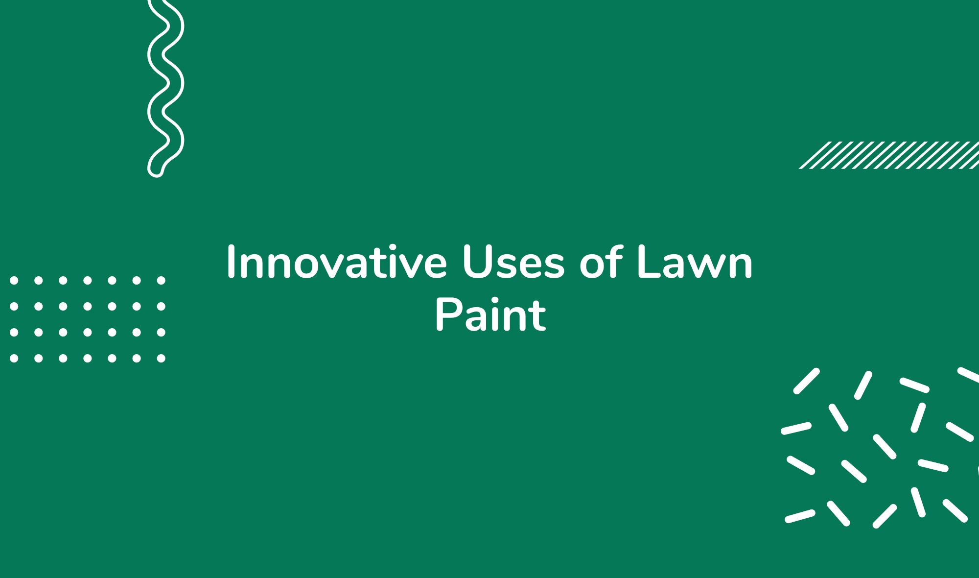 Innovative Uses of Lawn Paint: Beyond Just Green