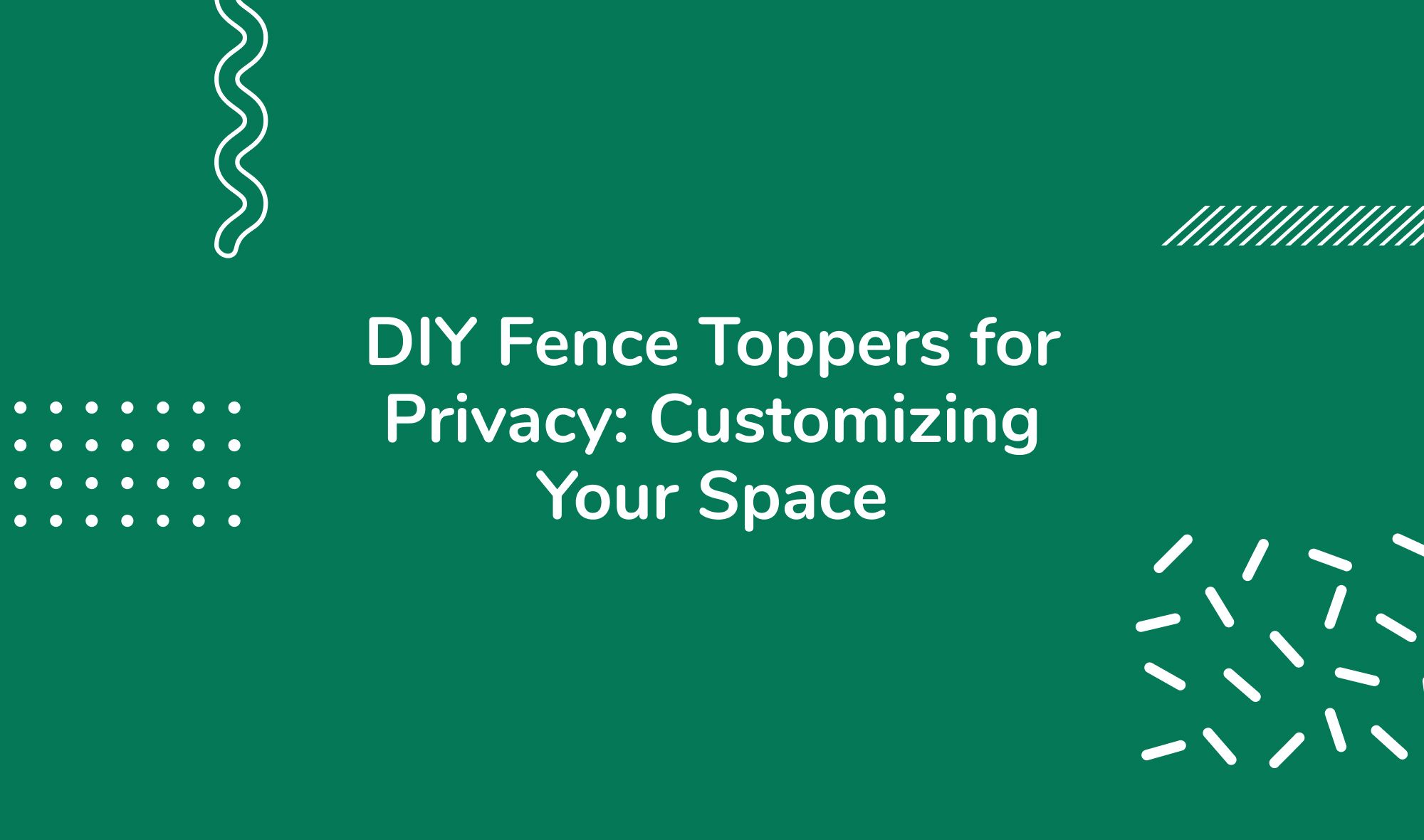 DIY Fence Toppers for Privacy: Customizing Your Space
